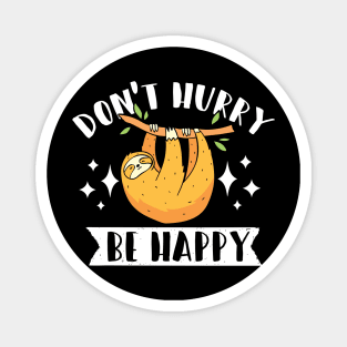 Don't Hurry Be Happy Sloth Gift Magnet